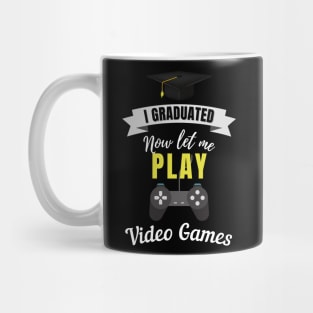 I Graduated Now Let Me Play Video Games Mug